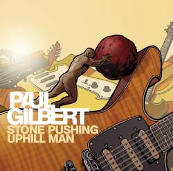 Paul Gilbert : Stone Pushing Uphill Man